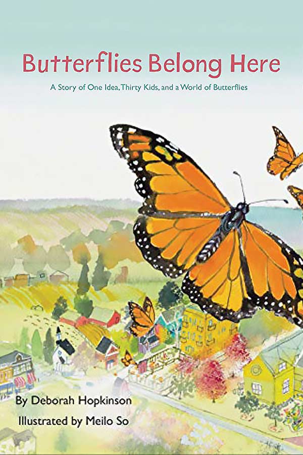 book cover of an illustration of monarch butterflies flying high over a town, text that reads "Butterflies Belong Here: a story of one idea, thirty kids, and a world of butterflies"