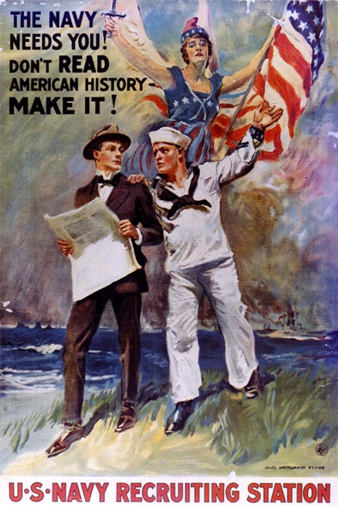 Propaganda Poster, The Navy needs you! Don't read American history - make it! 	James Montgomery Flagg