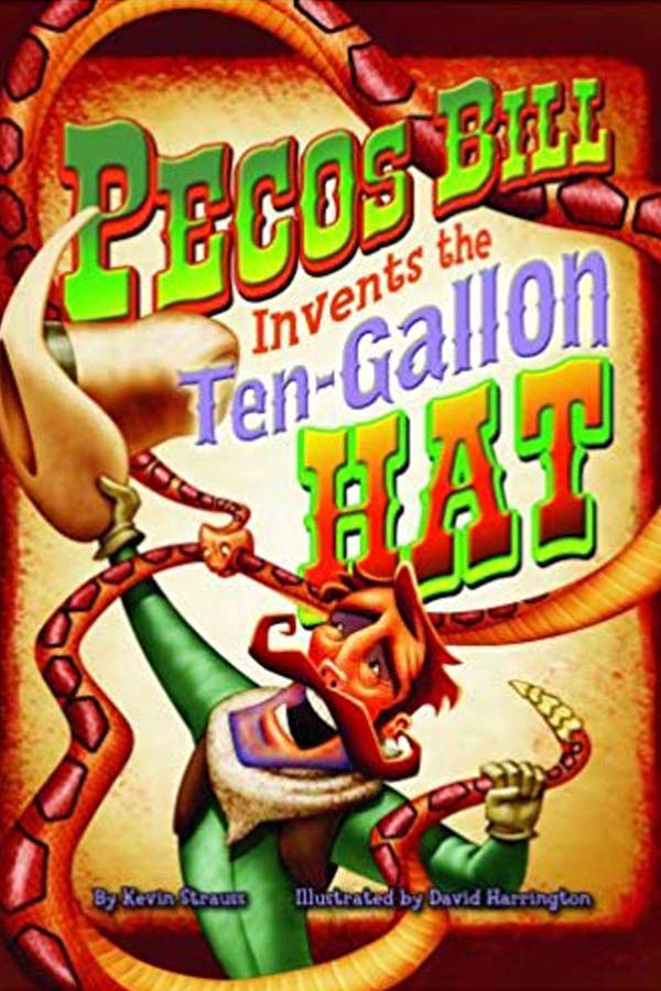 Book cover of "Pecos Bill Invents the Ten-Gallon Hat" where a man with a large mustache is holding a snake and a hat