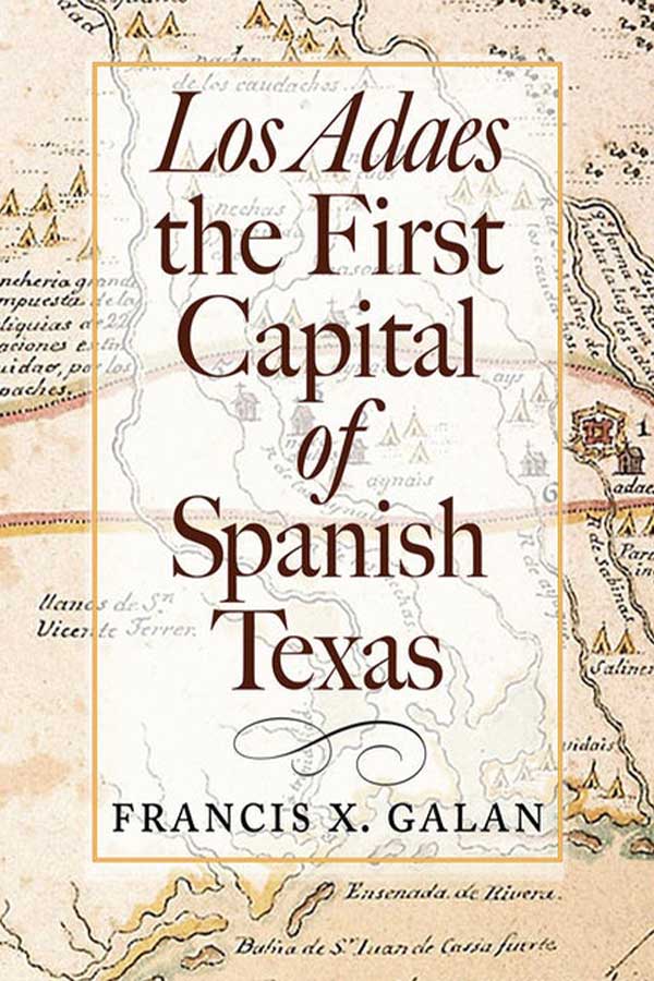 book cover of "Los Adaes The First Capital of Spanish Texas" with an old map as the background