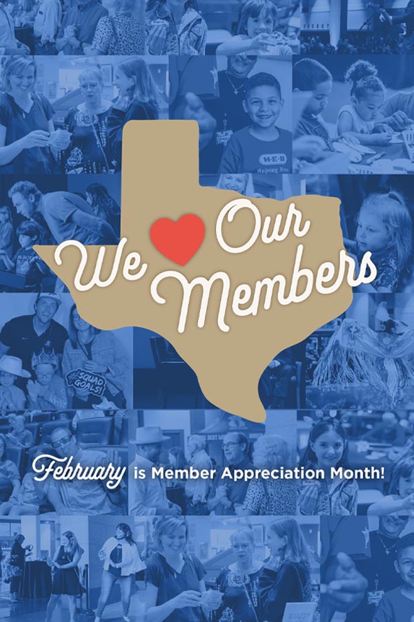 outline of Texas with a red heart in it with the text, "We 'heart' our members" with photos of Museum members in the background