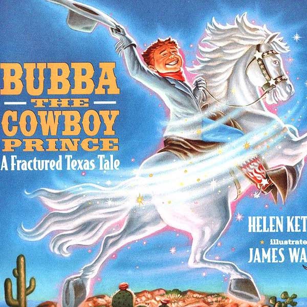 Bubba the Cowboy Prince: A Fractured Texas Tale by Helen Ketteman